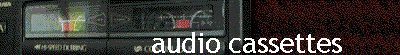 audio cassettes